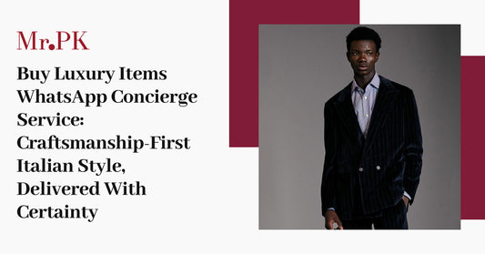 Buy Luxury Items WhatsApp Concierge Service: Craftsmanship-First Italian Style, Delivered With Certainty