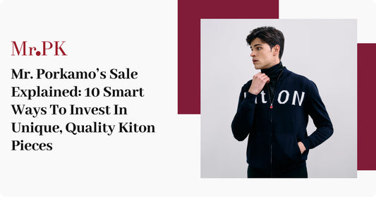 Mr. Porkamo’s Sale Explained: 10 Smart Ways To Invest In Unique, Quality Kiton Pieces