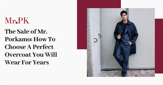 The Sale of Mr. Porkamo: How To Choose A Perfect Overcoat You Will Wear For Years