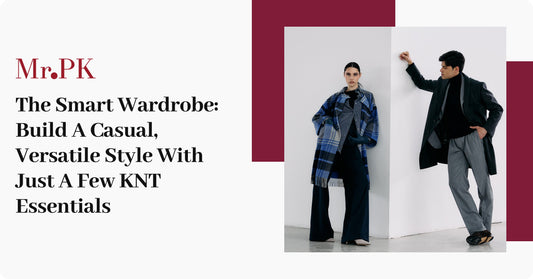 The Smart Wardrobe: Build A Casual, Versatile Style With Just A Few KNT Essentials