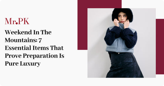 Weekend In The Mountains: 7 Essential Items That Prove Preparation Is Pure Luxury